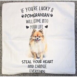 Lucky Pomeranian Will Come Into Your Life Steal Your Heart PillowCase 17.5x17.5
